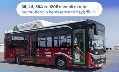 Bəzi marşrutların hərəkət sxemi dəyişdirilir, daha bir yeni marşrut xətti istifadəyə verilir