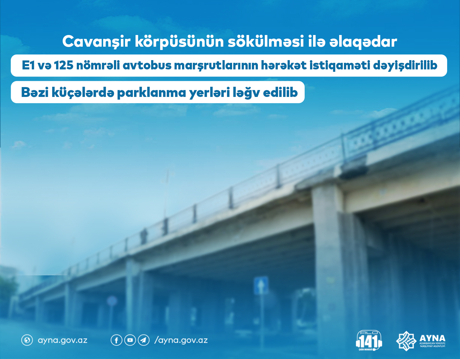 Cavanşir körpüsünün sökülməsi ilə əlaqədar iki marşrut avtobusunun hərəkəti dəyişdirilib, bəzi küçələrdə parklanma yerləri ləğv edilib