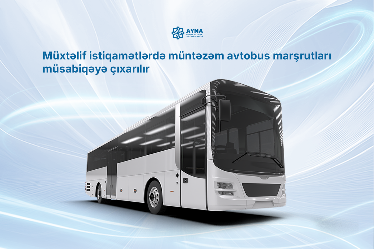 Müxtəlif istiqamətlərdə müntəzəm avtobus marşrutları müsabiqəyə çıxarılır