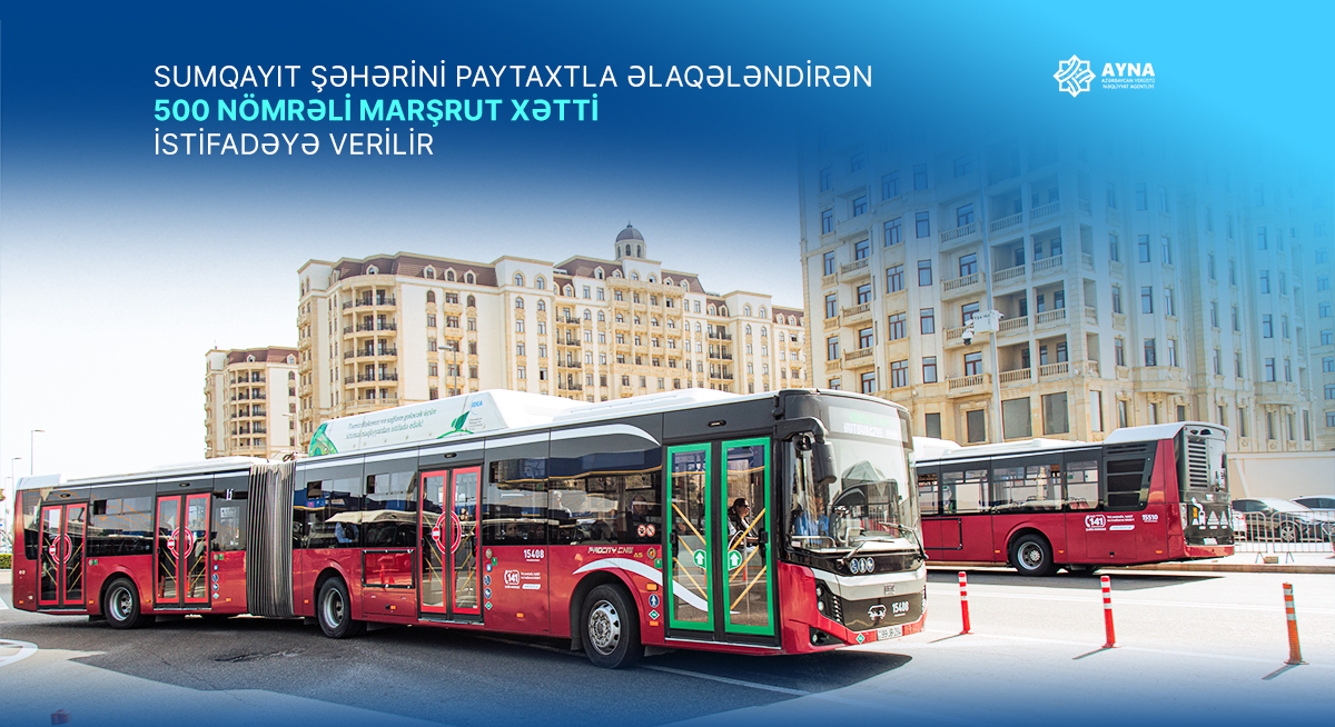 Sumqayıt şəhərini paytaxtla əlaqələndirən 500 nömrəli marşrut xətti istifadəyə verilir
