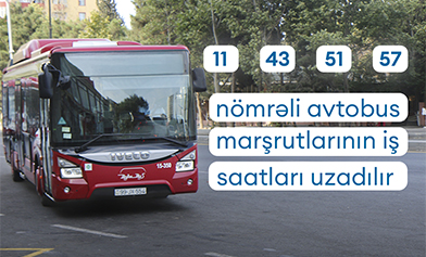 11, 43, 51 və 57 nömrəli müntəzəm avtobus marşrutlarının iş saatları uzadılacaq 27-11-2024