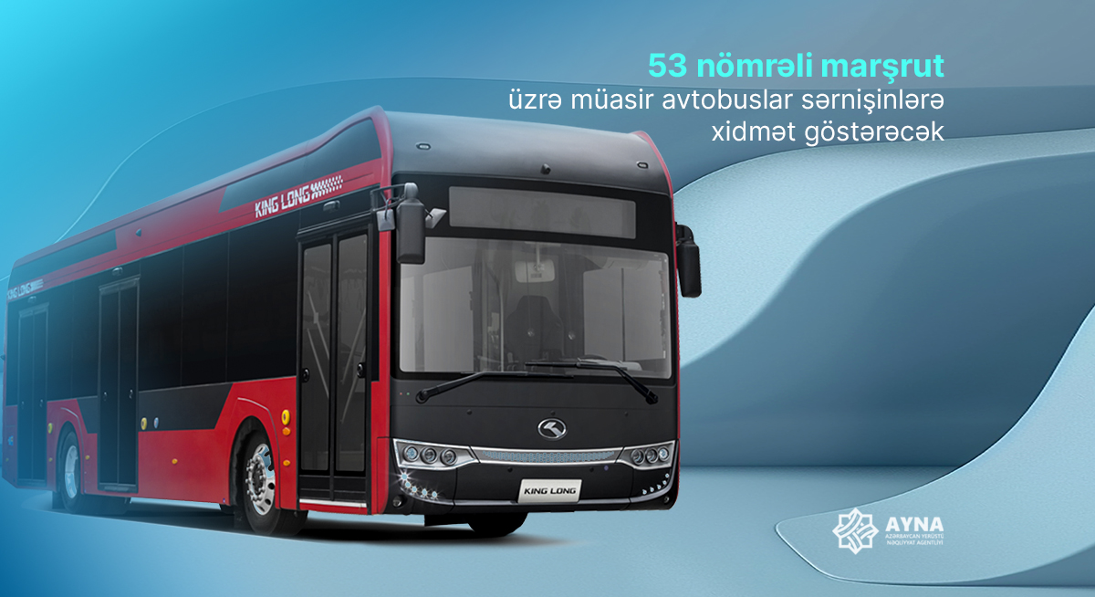 53 nömrəli marşrut üzrə müasir avtobuslar sərnişinlərə xidmət göstərəcək
