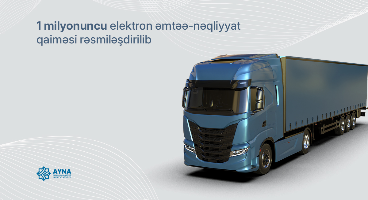 1 milyonuncu elektron əmtəə-nəqliyyat qaiməsi rəsmiləşdirilib