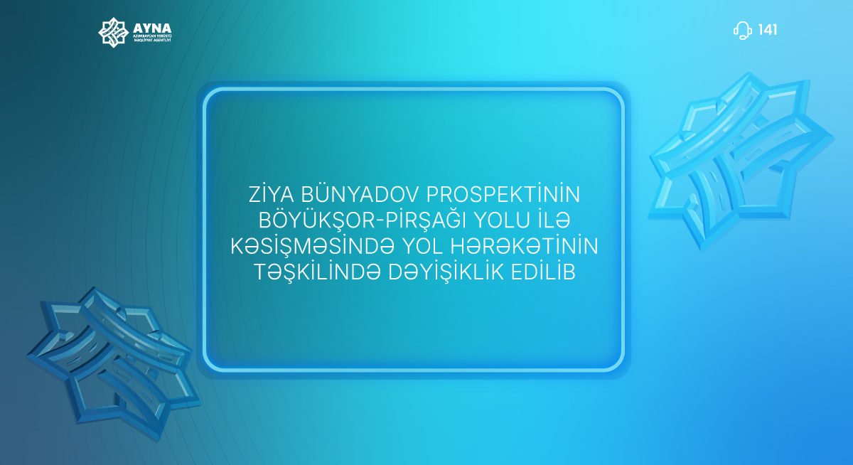 Azərbaycan Yerüstü Nəqliyyat Agentliyi, Baş Dövlət Yol Polisi İdarəsi və Nəqliyyatı İntellektual İdarəetmə Mərkəzinin birgə məlumatı
