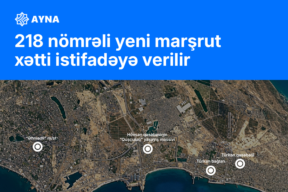 218 nömrəli yeni marşrut xətti istifadəyə verilir