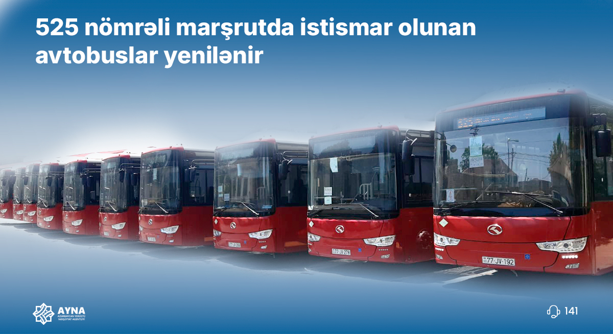 525 nömrəli marşrutda istismar olunan avtobuslar yenilənir