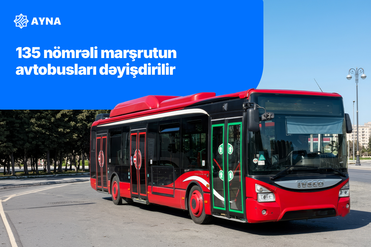 135 nömrəli marşrutun avtobusları dəyişdirilir