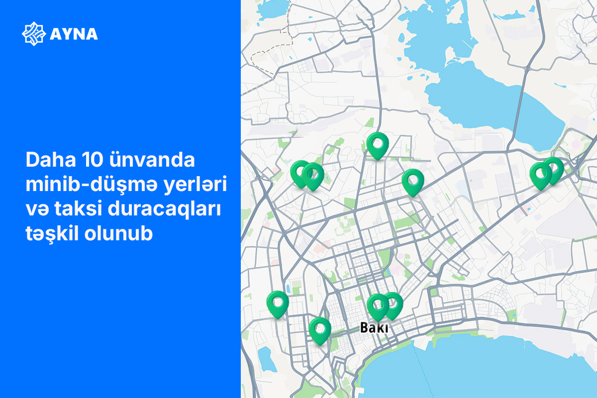 Daha 10 ünvanda minib-düşmə yerləri və taksi duracaqları təşkil olunub