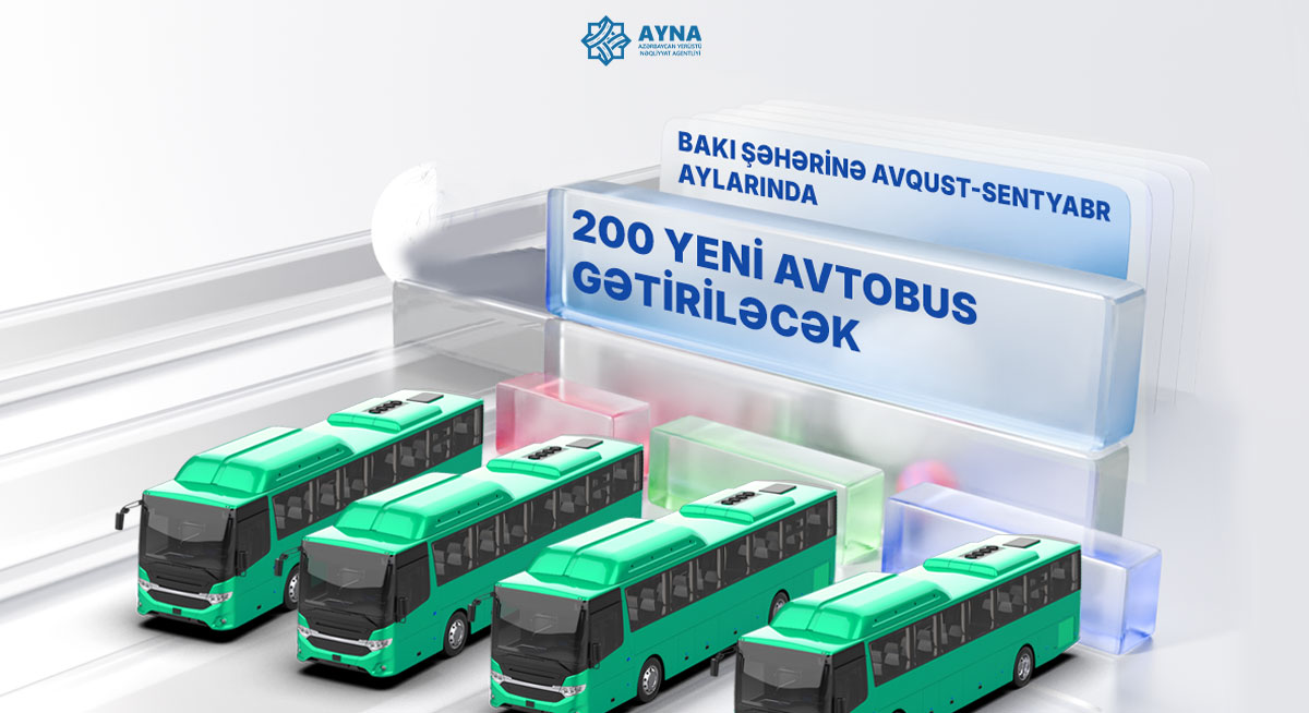 Bakı şəhərinə avqust-sentyabr aylarında 200 yeni avtobus gətiriləcək