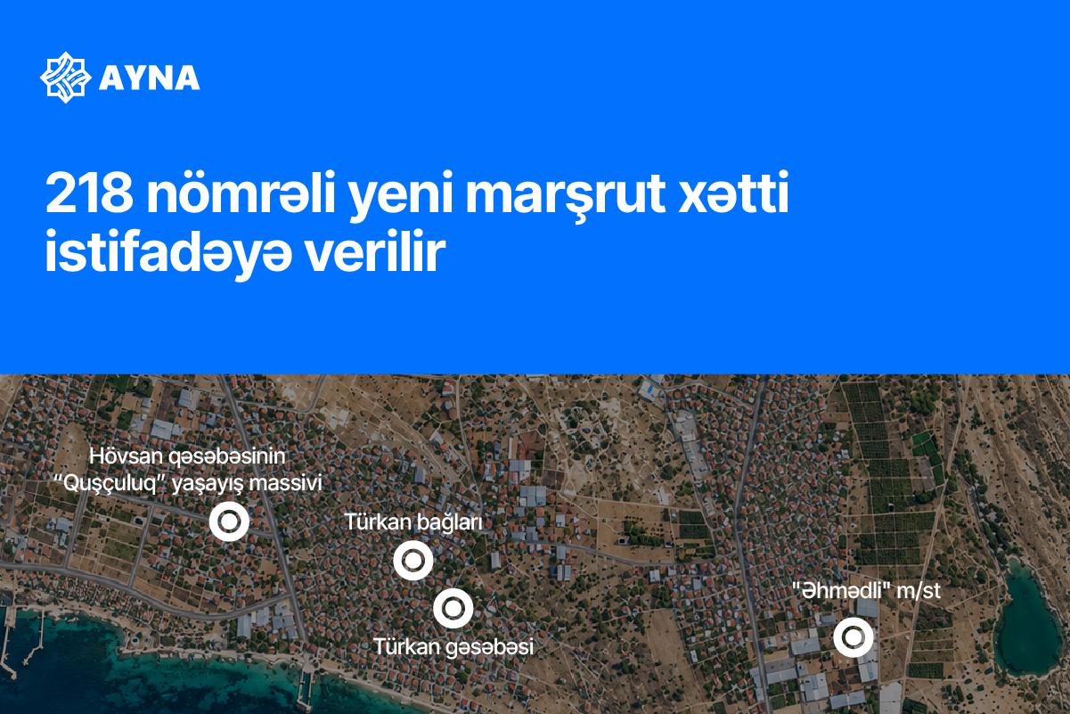 218 nömrəli yeni marşrut xətti istifadəyə verilir