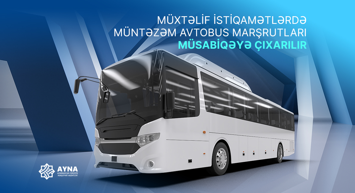 Müxtəlif istiqamətlərdə müntəzəm avtobus marşrutları müsabiqəyə çıxarılır