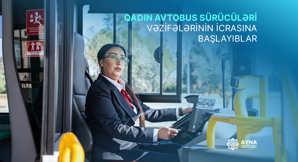 Qadın avtobus sürücüləri vəzifələrinin icrasına başlayıblar