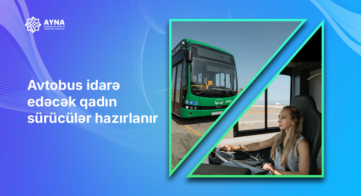 Avtobus idarə edəcək qadın sürücülər hazırlanır