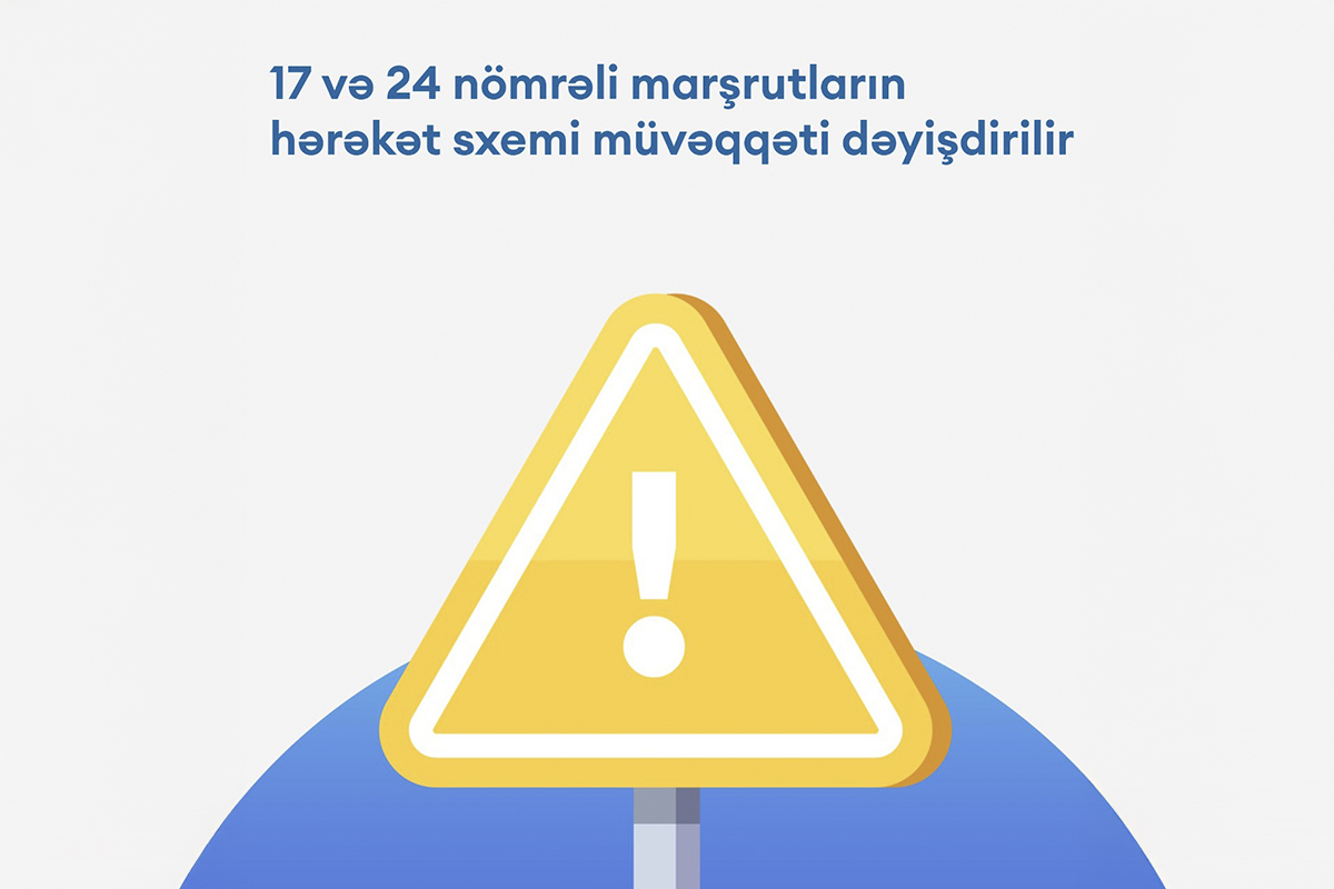 17 və 24 nömrəli marşrutların hərəkət sxemi müvəqqəti dəyişdirilir