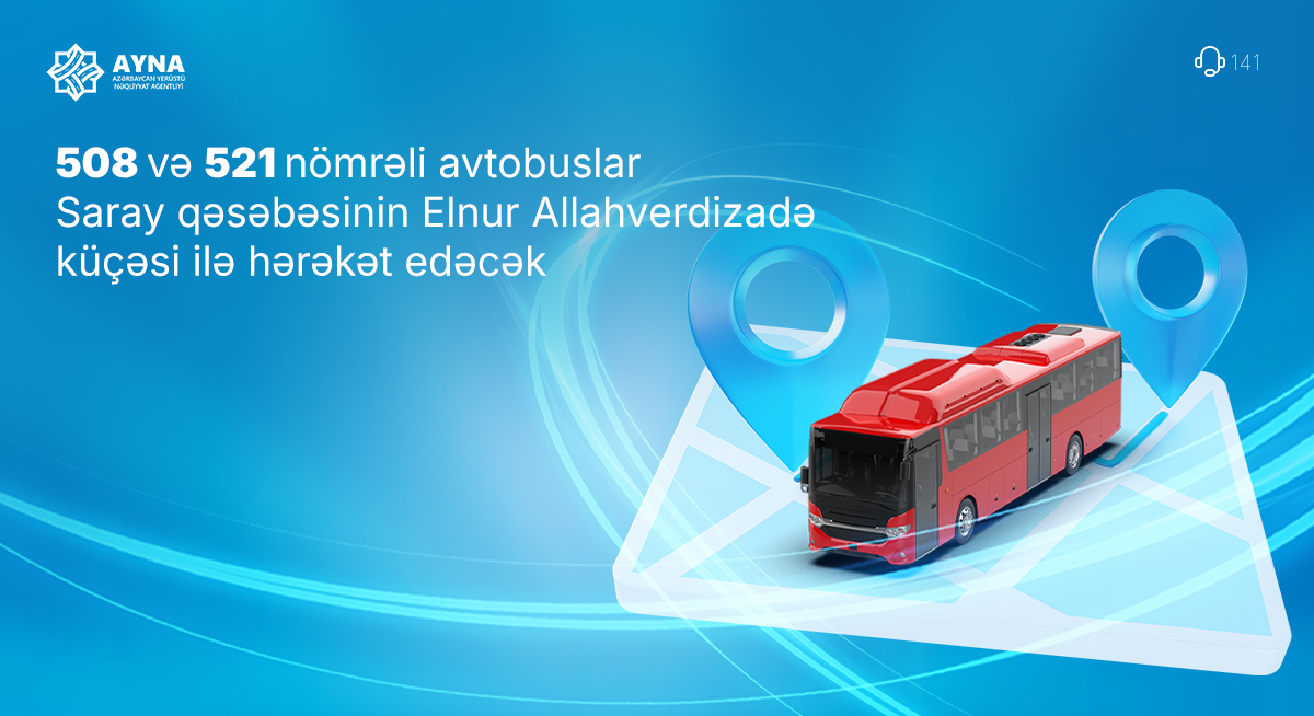 508 və 521 nömrəli marşrutların hərəkəti dəyişdirilir