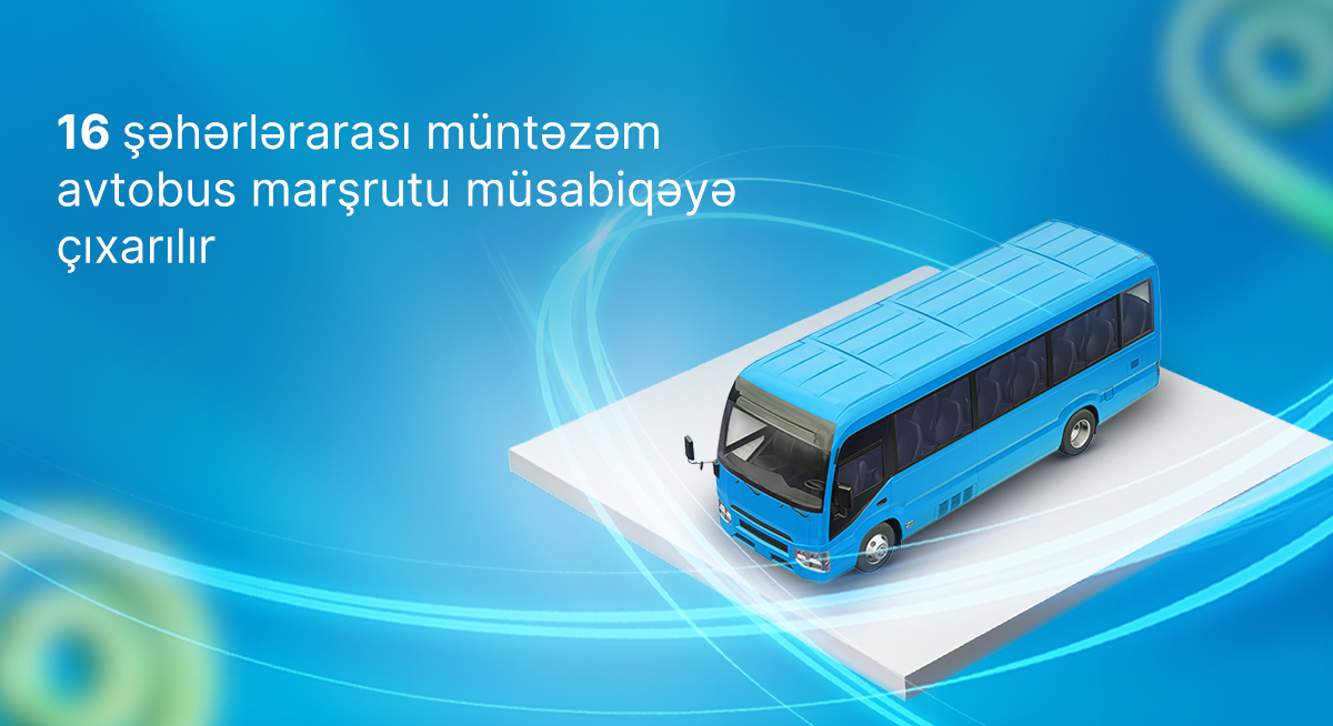 16 şəhərlərarası müntəzəm avtobus marşrutu müsabiqəyə çıxarılır