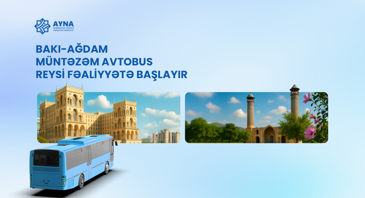 Bakıdan Ağdama müntəzəm avtobus reysi fəaliyyətə başlayır