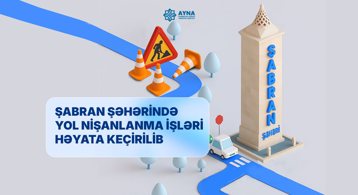 Şabran şəhərində yol nişanlanma işləri həyata keçirilib