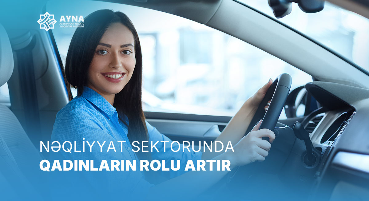 Ölkənin nəqliyyat sektorunda qadınların rolu artır