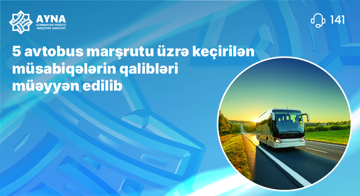 5 avtobus marşrutu üzrə keçirilən müsabiqələrin qalibləri müəyyən edilib