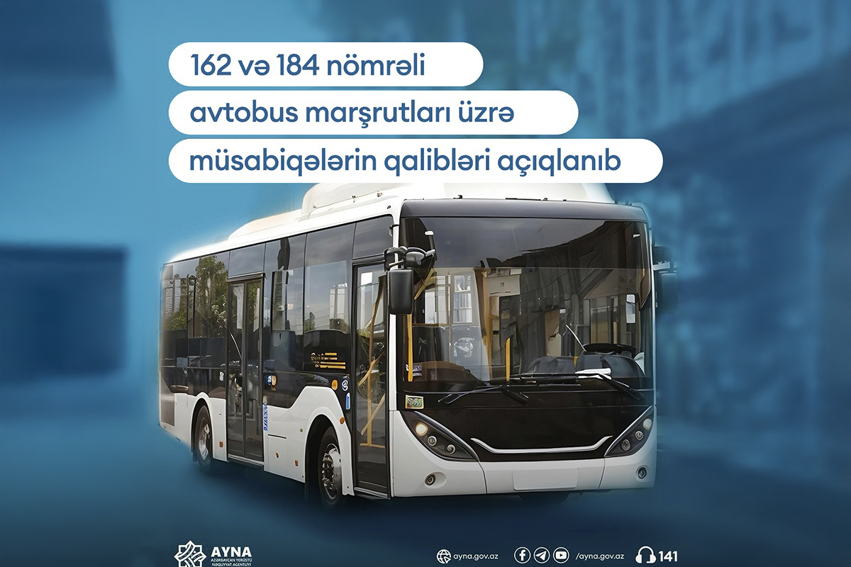 162 və 184 nömrəli avtobus marşrutları üzrə müsabiqələrin qalibləri açıqlanıb