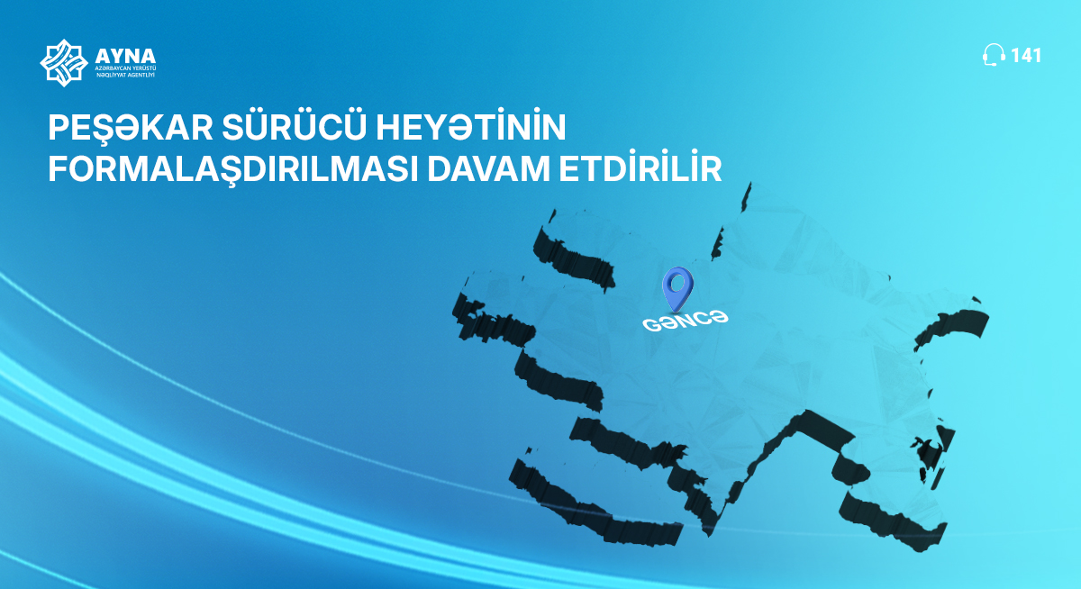 Gəncədə peşəkar sürücü heyətinin formalaşdırılması davam etdirilir