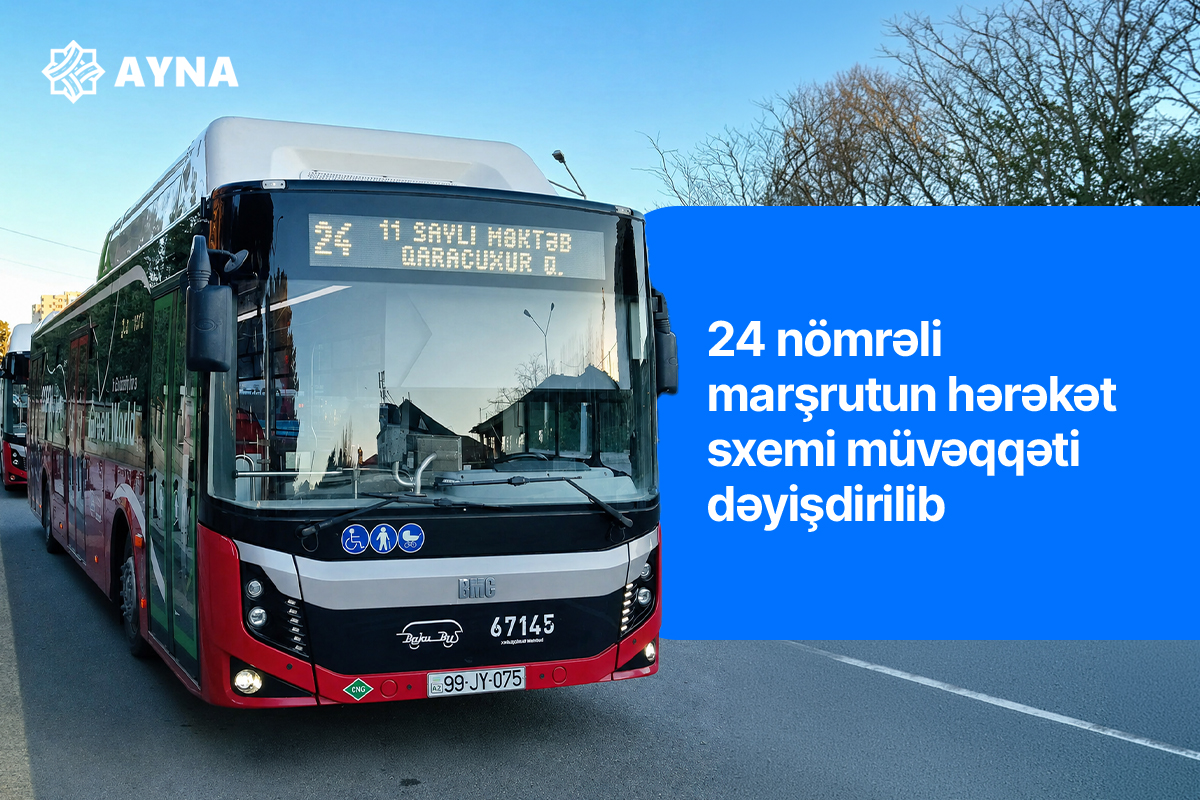 24 nömrəli marşrutun hərəkət sxemi müvəqqəti dəyişdirilib