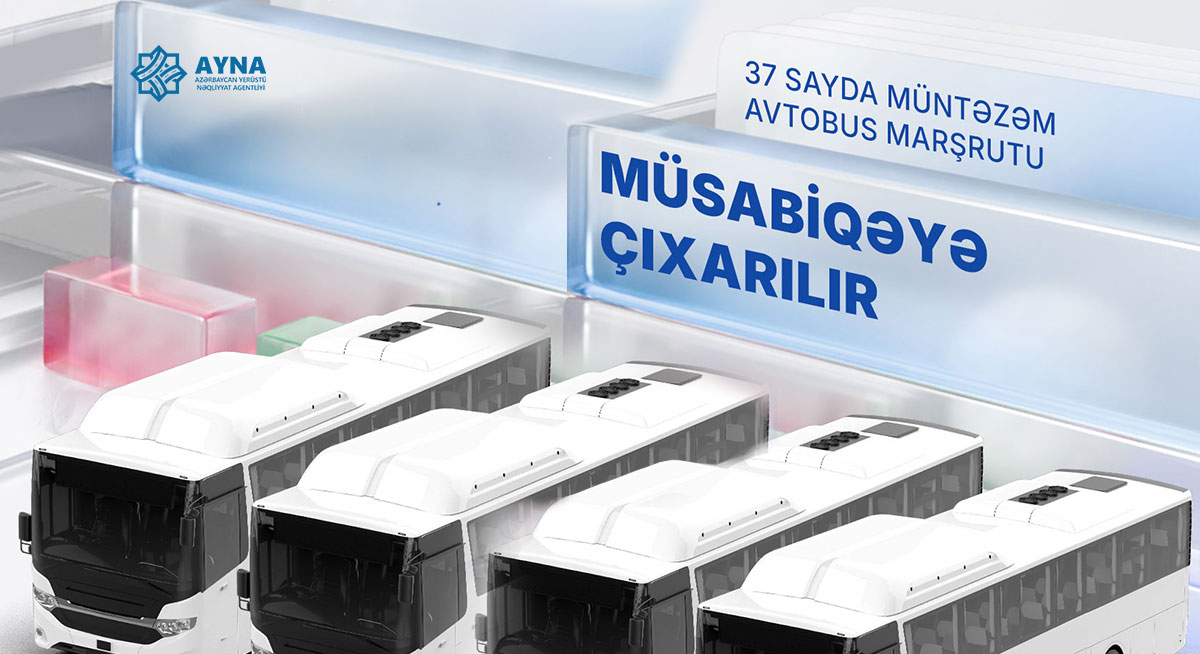 37 sayda müntəzəm avtobus marşrutu müsabiqəyə çıxarılır
