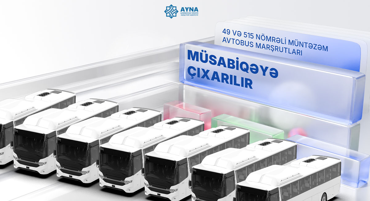 49 və 515 nömrəli müntəzəm avtobus marşrutları müsabiqəyə çıxarılır