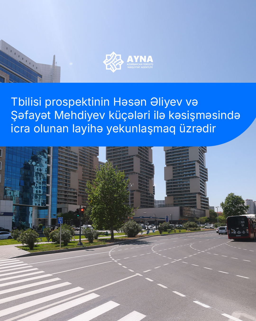 Tbilisi prospektinin Həsən Əliyev və Şəfayət Mehdiyev küçələri ilə kəsişməsində icra olunan layihə yekunlaşmaq üzrədir